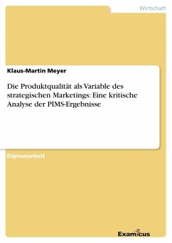 Die Produktqualität als Variable des strategischen Marketings: Eine kritische Analyse der PIMS-Ergebnisse - Meyer, Klaus-Martin