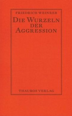 Die Wurzeln der Aggression - Weinreb, Friedrich