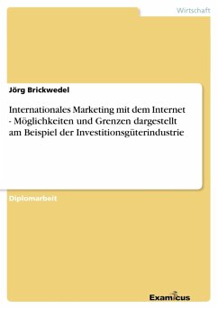 Internationales Marketing mit dem Internet - Möglichkeiten und Grenzen dargestellt am Beispiel der Investitionsgüterindustrie - Brickwedel, Jörg