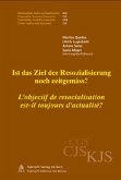 Ist das Ziel der Resozialisierung noch zeitgemäss? / L'objectif de resocialisation est-il toujours d'actualité?