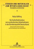 Der Aufenthaltsstatus von ausländischen Arbeitnehmern in der Bundesrepublik Deutschland Der Aufenthaltsstatus von ausländischen Arbeitnehmern in der Bundesrepublik Deutschland