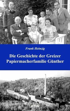 Die Geschichte der Greizer Papiermacherfamilie Günther - Heinzig, Frank