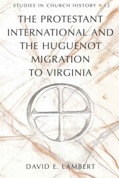 The Protestant International and the Huguenot Migration to Virginia - Lambert, David E.