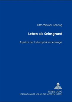 Leben als Seinsgrund - Gehring, Otto Werner