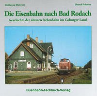Die Eisenbahn nach Bad Rodach - Schmitt, Bernd; Bleiweis, Wolfgang