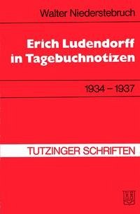 Erich Ludendorff in Tagebuchnotizen 1934-1937 Erich Ludendorff in Tagebuchnotizen 1934-1937