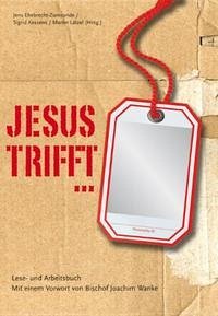 Jesus trifft... - Lese- und Arbeitsbuch. Mit einem Vorwort von Bischof Joachim Wanke