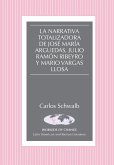 La narrativa totalizadora de José María Arguedas, Julio Ramón Ribeyro y Mario Vargas Llosa