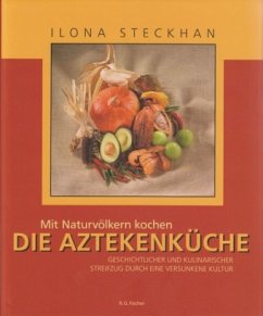 Die Aztekenküche - Steckhan, Ilona