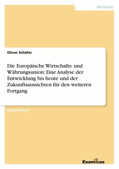 Cover Die Europäische Wirtschafts- und Währungsunion: Eine Analyse der Entwicklung bis heute und der Zukunftsaussichten für den weiteren Fortgang
