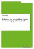 Technische und wirtschaftliche Strukturder Gasversorgung in Deutschland