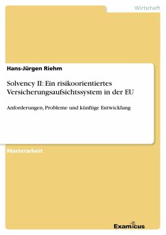 Solvency II: Ein risikoorientiertes Versicherungsaufsichtssystem in der EU - Riehm, Hans-Jürgen