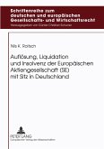 Auflösung, Liquidation und Insolvenz der Europäischen Aktiengesellschaft (SE) mit Sitz in Deutschland Auflösung, Liquidation und Insolvenz der Europäischen Aktiengesellschaft (SE) mit Sitz in Deutschland