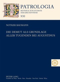 Die Demut als Grundlage aller Tugenden bei Augustinus - Baumann, Notker