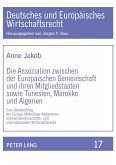 Die Assoziation zwischen der Europäischen Gemeinschaft und ihren Mitgliedstaaten sowie Tunesien, Marokko und Algerien