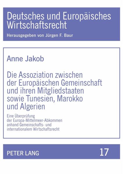 Die Assoziation zwischen der Europäischen Gemeinschaft und ihren Mitgliedstaaten sowie Tunesien, Marokko und Algerien