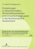 Einstellungen zu Gewerkschaften, Wirtschaftsverbänden und Umweltschutzgruppen in der Bundesrepublik Deutschland