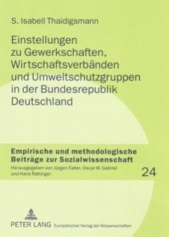 Einstellungen zu Gewerkschaften, Wirtschaftsverbänden und Umweltschutzgruppen in der Bundesrepublik Deutschland - Thaidigsmann, S. Isabell