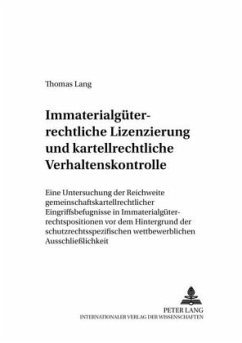 Immaterialgüterrechtliche Lizenzierung und kartellrechtliche Verhaltenskontrolle - Lang, Thomas