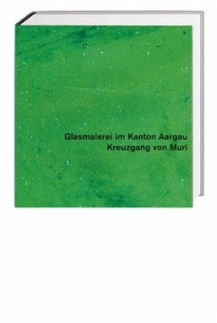 Cover Glasmalerei im Kanton Aargau. Gesamtausgabe / Kreuzgang von Muri