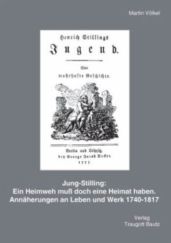 Jung-Stilling : Ein Heimweh muß doch eine Heimat haben - Völkel, Martin