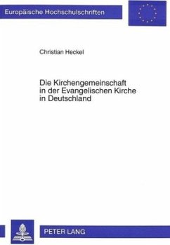 Die Kirchengemeinschaft in der Evangelischen Kirche in Deutschland - Heckel, Christian