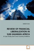 REVIEW OF FINANCIAL LIBERALIZATION IN SUB-SAHARAN AFRICA