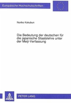 Die Bedeutung der deutschen für die japanische Staatslehre unter der Meiji-Verfassung - Kokubun, Noriko