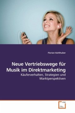 Neue Vertriebswege für Musik im Direktmarketing - Kohlhuber, Florian