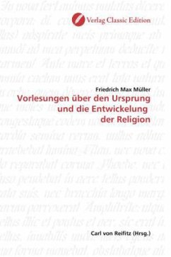 Vorlesungen über den Ursprung und die Entwickelung der Religion - Müller, Friedrich M.