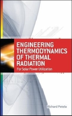 Engineering Thermodynamics of Thermal Radiation: For Solar Power Utilization - Petela, Richard