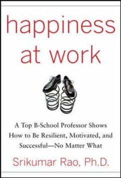 Happiness at Work: Be Resilient, Motivated, and Successful - No Matter What - Rao, Srikumar