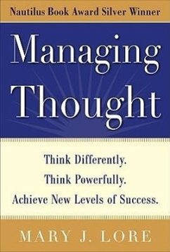 Managing Thought: Think Differently. Think Powerfully. Achieve New Levels of Success - Lore, Mary J