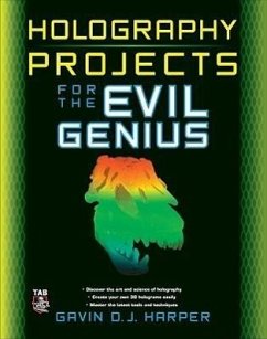 Holography Projects for the Evil Genius - Harper, Gavin D. J.