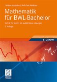 Mathematik für BWL-Bachelor. Schritt für Schritt mit ausführlichen Lösungen.