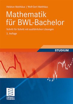 Mathematik für BWL-Bachelor. Schritt für Schritt mit ausführlichen Lösungen. - Matthäus, Heidrun