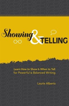 Showing & Telling: Learn How to Show & When to Tell for Powerful & Balanced Writing - Alberts, Laurie