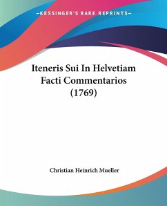 Iteneris Sui In Helvetiam Facti Commentarios (1769) - Mueller, Christian Heinrich