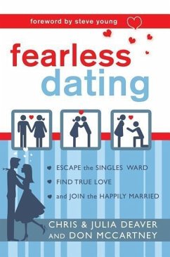 Fearless Dating: Escape the Singles' Ward, Find True Love, and Join the Happily Married - Deaver, Chris