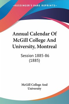 Annual Calendar Of McGill College And University, Montreal - McGill College And University