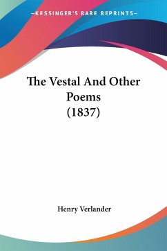 The Vestal And Other Poems (1837) - Verlander, Henry