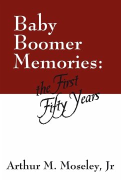 Baby Boomer Memories - Moseley, Arthur M. Jr.