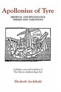 Apollonius of Tyre: Medieval and Renaissance Themes and Variations - Archibald, Elizabeth