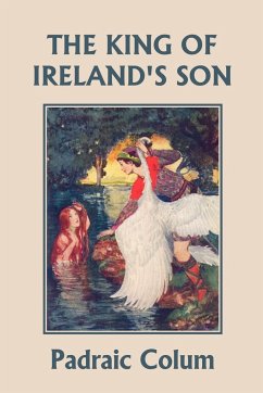 The King of Ireland's Son, Illustrated Edition (Yesterday's Classics) - Colum, Padraic