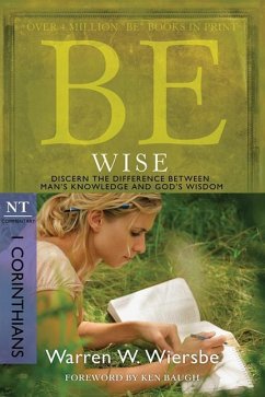 Be Wise: I Corinthians, NT Commentary - Wiersbe, Warren W.
