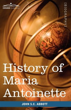 History of Maria Antoinette - Abbott, John Stevens Cabot