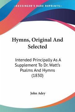 Hymns, Original And Selected - Adey, John