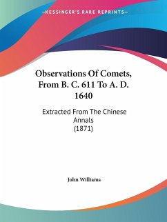 Observations Of Comets, From B. C. 611 To A. D. 1640