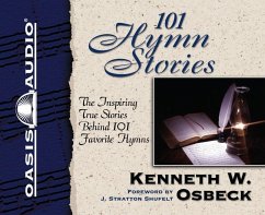 101 Hymn Stories: The Inspiring True Stories Behind 101 Favorite Hymns - Osbeck, Kenneth