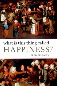 What Is This Thing Called Happiness? - Feldmann, Fred